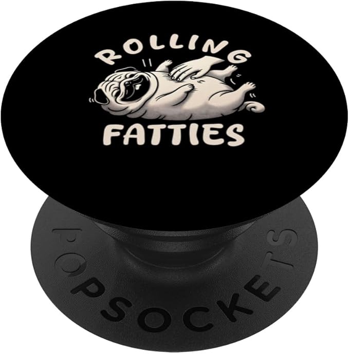 Rolling Fatties Dog Funny Pug Meme for Womes Men Pun Joke PopSockets Adhesive PopGrip