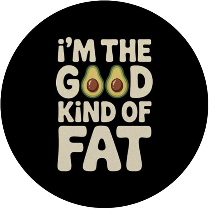 I'm The Good Kind of Fat Food Avocado Healthy - PopSockets Adhesive PopGrip