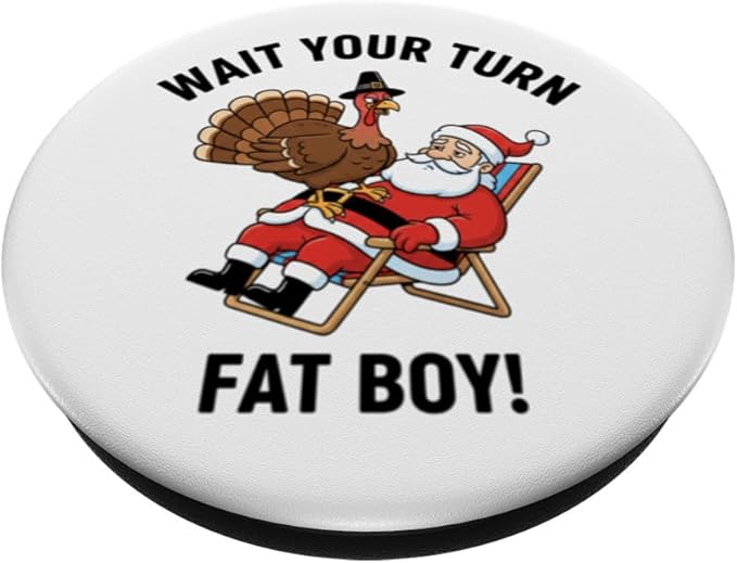 Wait Your Turn Fat Boy Funny Santa & Turkey Christmas Design PopSockets Adhesive PopGrip