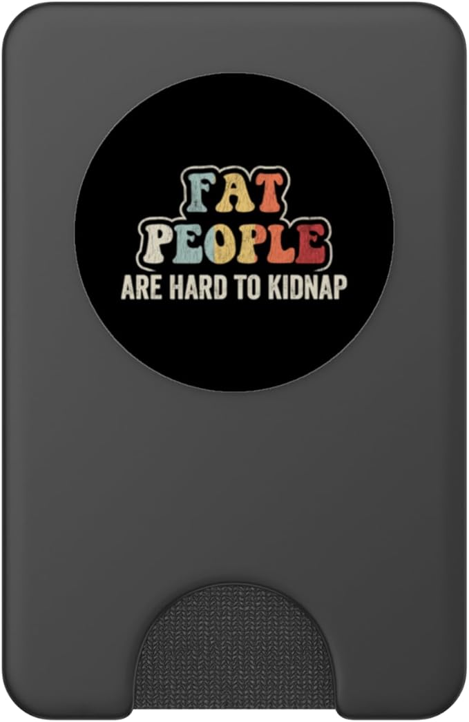 Fat People are Hard to Kidnap Funny Quirky Design for PopSockets PopWallet for MagSafe