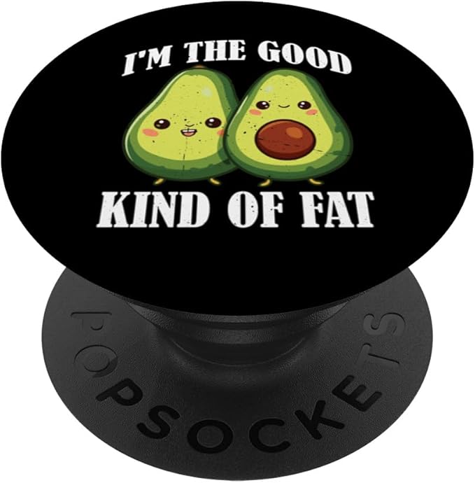 I'm The Good Kind of Fat Food Avocado Healthy - PopSockets Adhesive PopGrip
