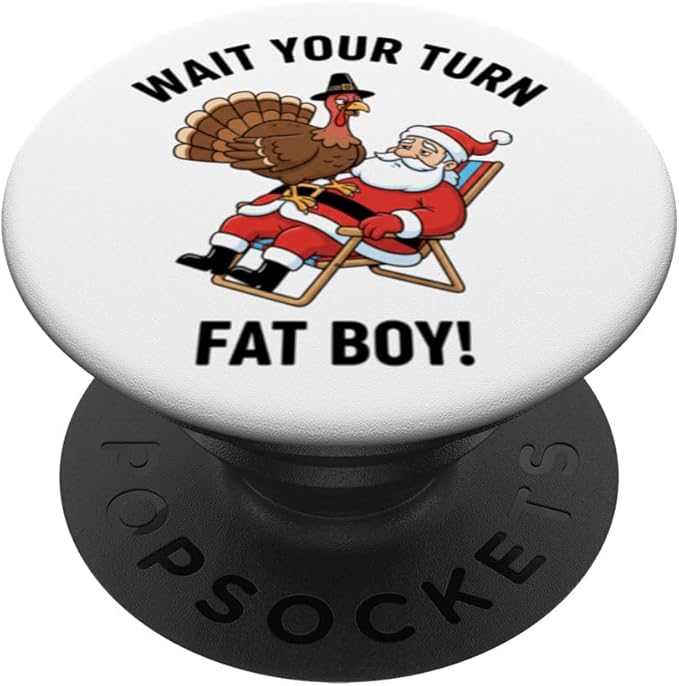Wait Your Turn Fat Boy Funny Santa & Turkey Christmas Design PopSockets Adhesive PopGrip