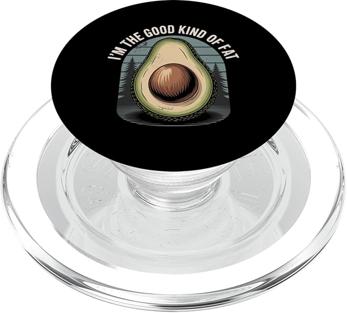 I'm The Good Kind of Fat Food Avocado Healthy |- PopSockets PopGrip for MagSafe